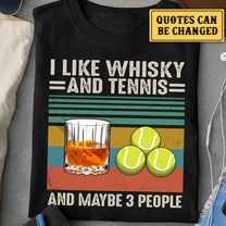 I Like Whisky And Tennis - Personalized Shirt