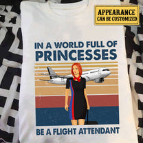 Personalized In A World Full Of Princesses Be A Flight Attendant Shirt