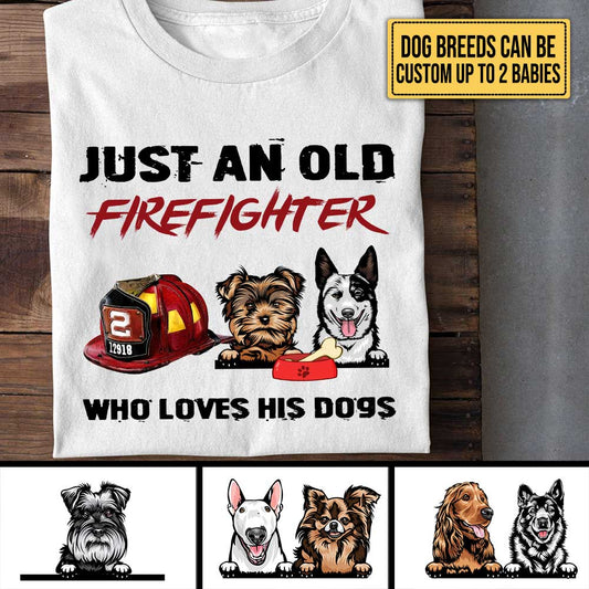 Personalized Just An Old Firefighter Who Loves Dogs Shirt