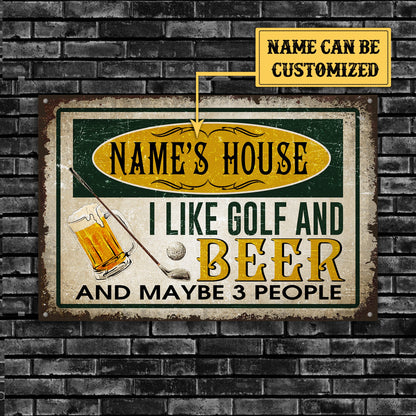 Personalized House I Like Golf And Beer And Maybe 3 People Metal Sign