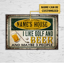 Personalized House I Like Golf And Beer And Maybe 3 People Metal Sign