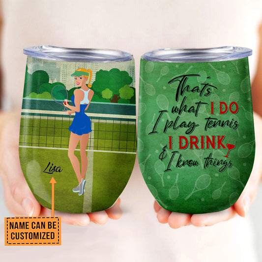 Personalized That's What I Do I Play Tennis I Drink And I Know Things Wine Tumbler