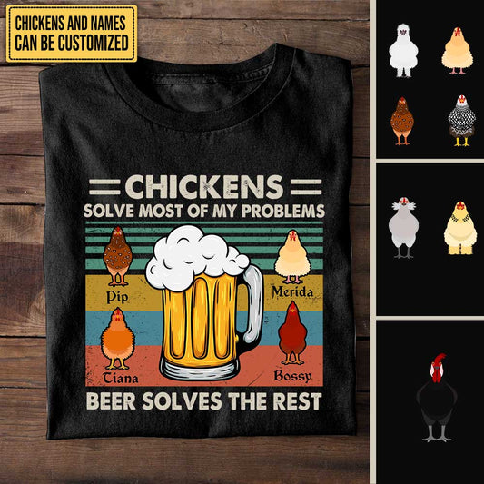 Personalized Chickens Solve Most Of My Problems Beer Solves The Rest Shirt