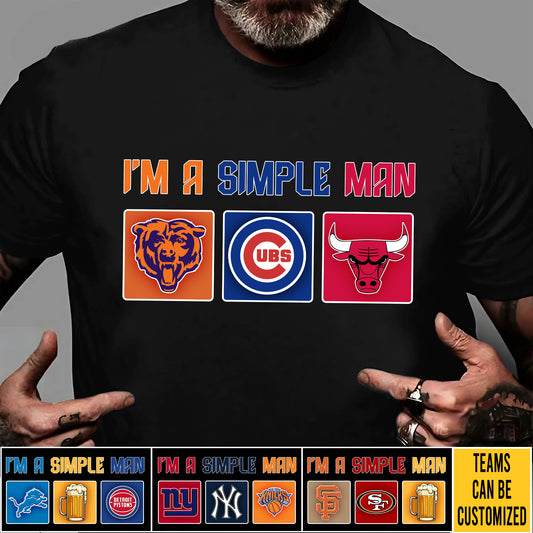 I Am A Simple Man - Customized Shirt