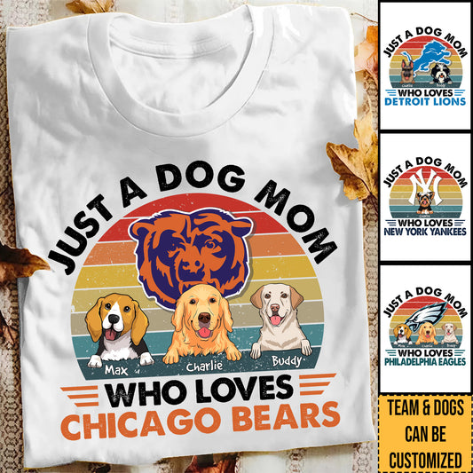Just A Dog Mom Who Loves Her Team Shirt - Customized Shirt