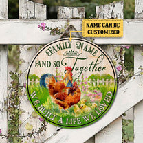 Personalized Chicken We Built A Life We Loved Wood Round Sign