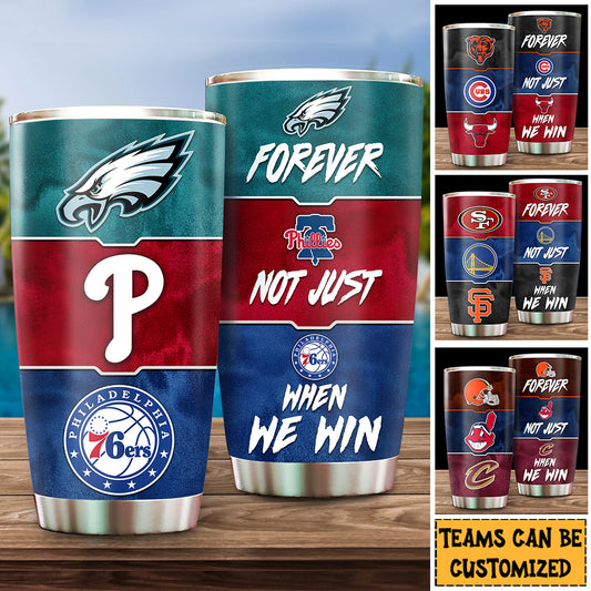 Forever Not Just When We Win - Custom Stainless Steel Tumbler (clt)