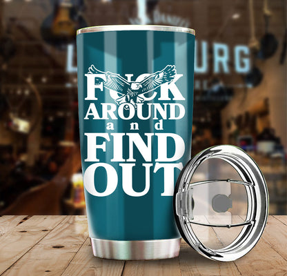 Stainless Steel Champions Tumbler - F**K Around And Find Out - PLDPAEG (TT)